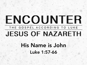 His Name is John  Luke 1:57-66 God completes his work when   he accomplishes his purpose.