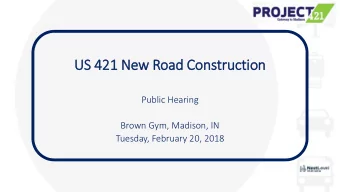 US 421 New Road Construction  Public Hearing  Brown Gym, Madison, IN  Tuesday, February 20, 2018