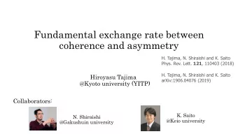 Fundamental exchange rate between  coherence and asymmetry  H. Tajima, N. Shiraishi and K. Saito