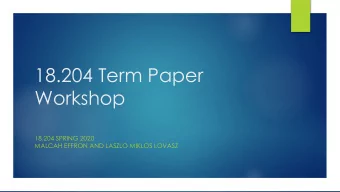 18.204 Term Paper  Workshop  18.204 SPRING 2020  MALCAH EFFRON AND LASZLO MIKLOS LOVASZ  Paper