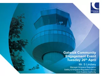 Tuesday 26 th April  Mr. S Lindsey  Manager Airspace Regulation  Safety &amp; Airspace Regulation
