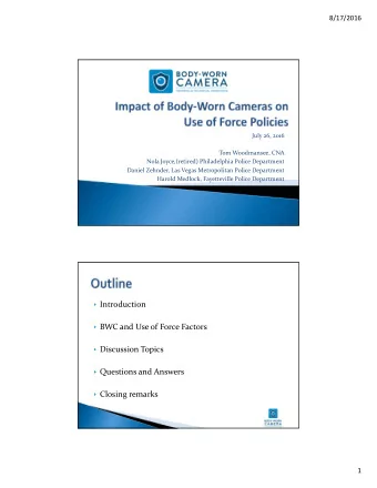 Introduction  BWC and Use of Force Factors  Discussion Topics  Questions and Answers