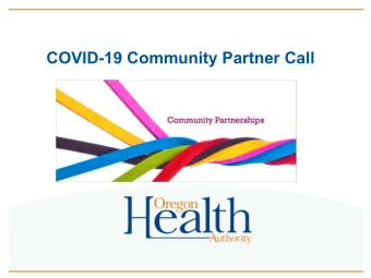 COVID-19 Community Partner Call  Agenda    Introductions    COVID-19 Updates    Resources