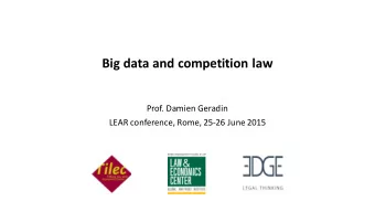 Big  data  and  competition  law  Prof.  Damien  Geradin  LEAR  conference,