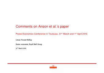 Comments on Anson et al.s paper Postal Economics Conference in Toulouse, 31 st March and 1 st