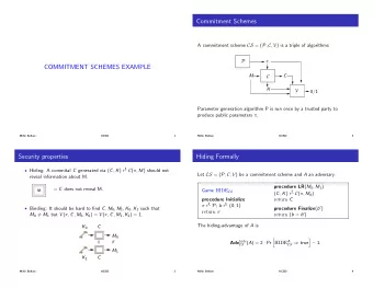 Commitment Schemes A commitment scheme CS = ( P , C , V ) is a triple of algorithms  P