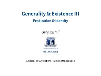Generality &amp; ExistenceIII  Predication&amp; Identity  Greg Restall arch, st andrews  2