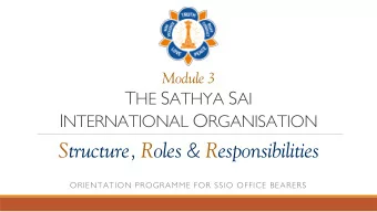 Module 3 ~ General Outline  The Structure of the SSIO  The Roles of Office Bearers  The 3