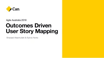 Outcomes Driven  User Story Mapping  Sharjeel Aleemullah &amp; Sylvia Yanto  BEWARE OF MAPS  BEWARE