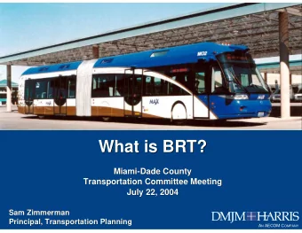 What is BRT?  What is BRT?  Miami  Miami-  -Dade County  Dade County  Transportation Committee