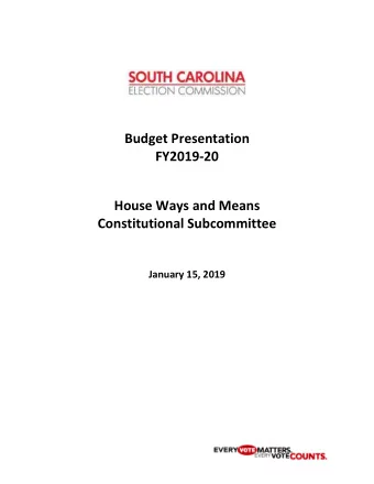 Budget Presentation  FY2019-20  House Ways and Means  Constitutional Subcommittee January 15, 2019