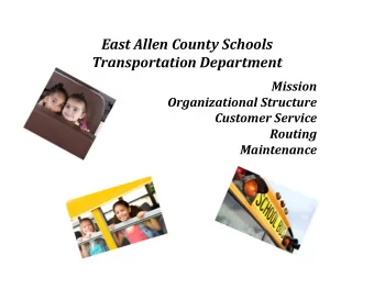 East Allen County Schools  Transportation Department  Mission  Organizational Structure  Customer