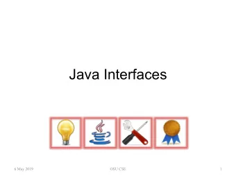 Java Interfaces  6 May 2019  OSU CSE  1  Conceptual Framework   A firm conceptual foundation for