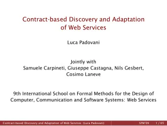 Contract-based Discovery and Adaptation  of Web Services  Luca Padovani  Jointly with  Samuele