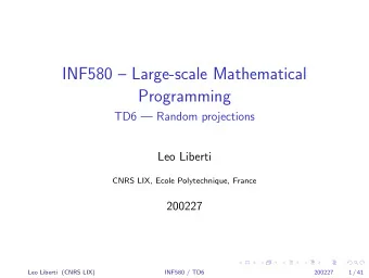 INF580  Large-scale Mathematical  Programming  TD6  Random projections  Leo Liberti  CNRS