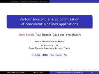 Performance and energy optimization  of concurrent pipelined applications  Anne Benoit, Paul