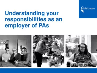 Understanding your  responsibilities as an  employer of PAs  Welcome  This webinar is being