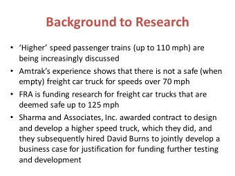 Background to Research  Higher speed passenger trains (up to 110 mph) are  being