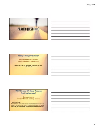 Todays Prayer Question  Why Should Christ-Followers  Keep Praying For Forgiveness?  Give us each