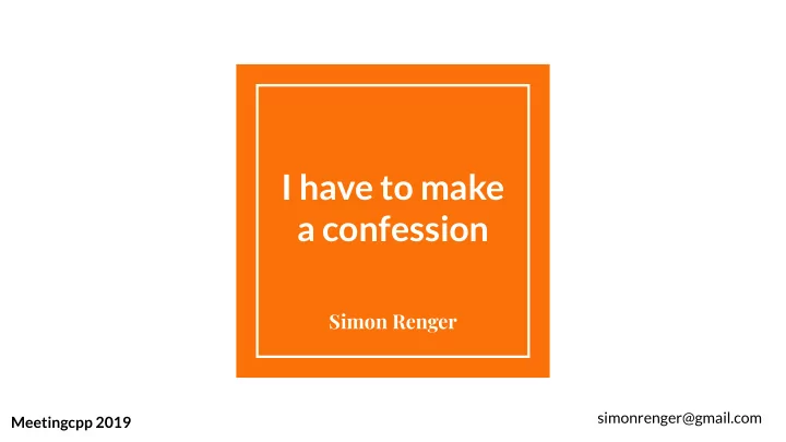 i have to make a confession