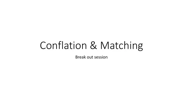 conflation matching