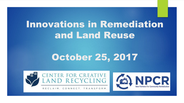 innovations in remediation and land reuse october 25 2017