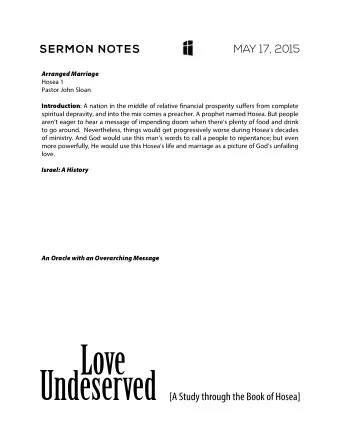 MAY 17, 2015  SERMON NOTES  Arranged Marriage  Hosea 1  Pastor John Sloan Introduction :  Israel: A
