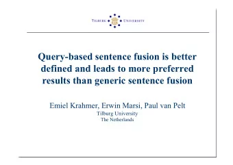 Query-based sentence fusion is better  defined and leads to more preferred  results than generic