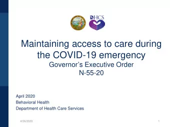 Maintaining access to care during  the COVID-19 emergency  Governors Executive Order  N-55-20