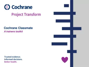 Cochrane Classmate  A trainers toolkit  Trusted evidence.  Informed decisions.  Better health.