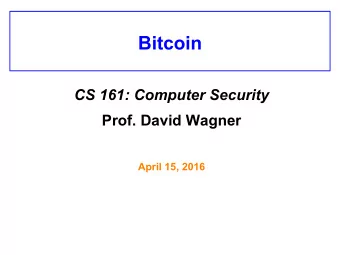 Bitcoin CS 161: Computer Security Prof. David Wagner  April 15, 2016  Distributed Logging