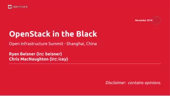 OpenStack in the Black  Open Infrastructure Summit - Shanghai, China  Ryan Beisner (irc: beisner)
