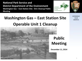 Washington Gas  East Station Site  YOUR  AMERICA  Operable Unit 1 Cleanup  Public  Meeting