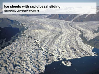 Ice sheets with rapid basal sliding  Ian Hewitt, University of Oxford  Antarctic ice sheet  Ice