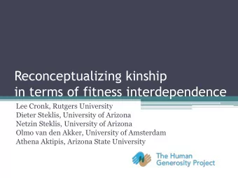 in terms of fitness interdependence  Lee Cronk, Rutgers University  Dieter Steklis, University of