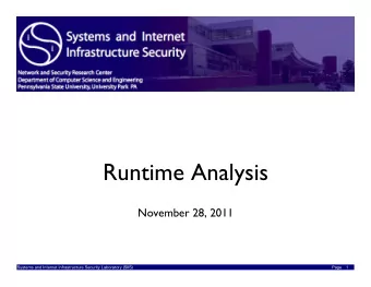 Runtime Analysis November 28, 2011 Page 1 Systems and Internet Infrastructure Security Laboratory