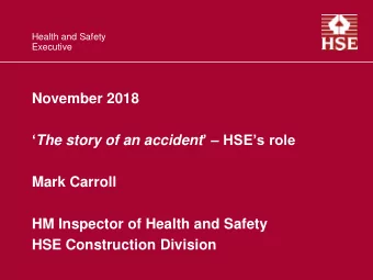 Mark Carroll  HM Inspector of Health and Safety  HSE Construction Division  Why HSE investigates