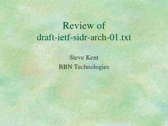 Review of  draft-ietf-sidr-arch-01.txt  Steve Kent  BBN Technologies  Document Outline  PKI