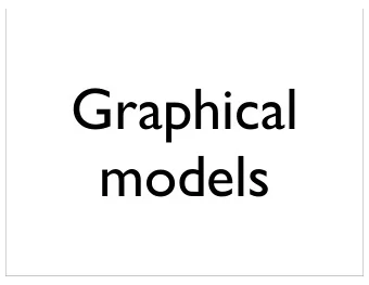 Graphical  models  Review P [( x  y   z )  ( y   u )  ( z  w )  ( z