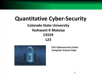 Quantitative Cyber-Security  Colorado State University  Yashwant K Malaiya  CS559  L23  CSU
