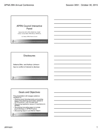 APRN Council Interactive  Panel  Sattaria Dilks DNP, APRN, PMHNP-BC, FAANP  Kathryn Johnson MSN,