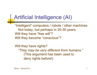 Artificial Intelligence (AI)  Intelligent computers / robots / other machines  Not today, but