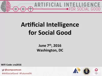 Ar*ficial Intelligence  for Social Good June 7 th , 2016  Washington, DC  WiFi Code: cra2016