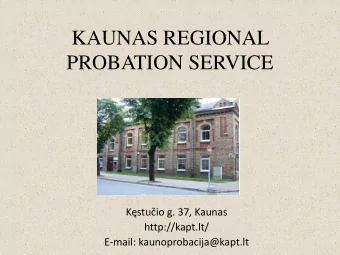 PROBATION SERVICE  Kstuio g. 37, Kaunas  http://kapt.lt/  E-mail: kaunoprobacija@kapt.lt