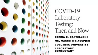 Laboratory  Testing:  Then and Now  DONNA D. CASTELLONE  MS  MS, MASCP, MT(ASCP)SH  COLUMBIA