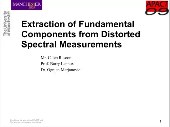 Extraction of Fundamental  Components from Distorted  Spectral Measurements  Mr. Caleb Rascon