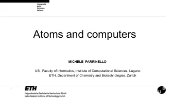 Atoms and computers  MICHELE  PARRINELLO  USI, Faculty of Informatics, Institute of Computational