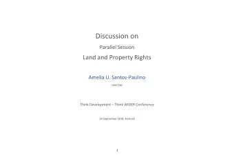Discussion on  Parallel Session  Land and Property Rights  Amelia U. Santos-Paulino  UNCTAD Think