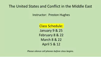The United States and Conflict in the Middle East  Instructor:  Preston Hughes  Class Schedule:
