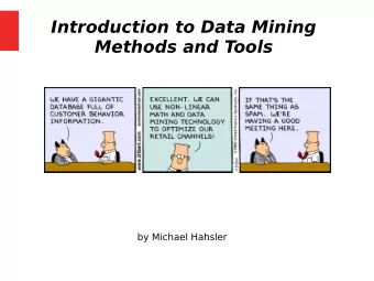 Introduction to Data Mining  Methods and Tools  by Michael Hahsler  Agenda  What is Data Mining?